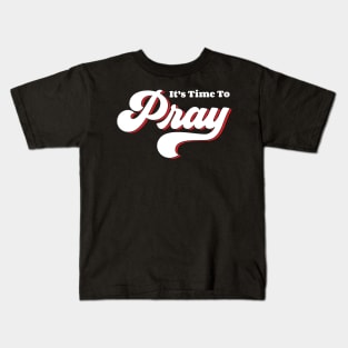 It's Time To Pray Kids T-Shirt